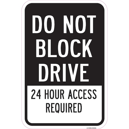 Do Not Block Drive 24 Hour Access Required, Heavy-Gauge Aluminum